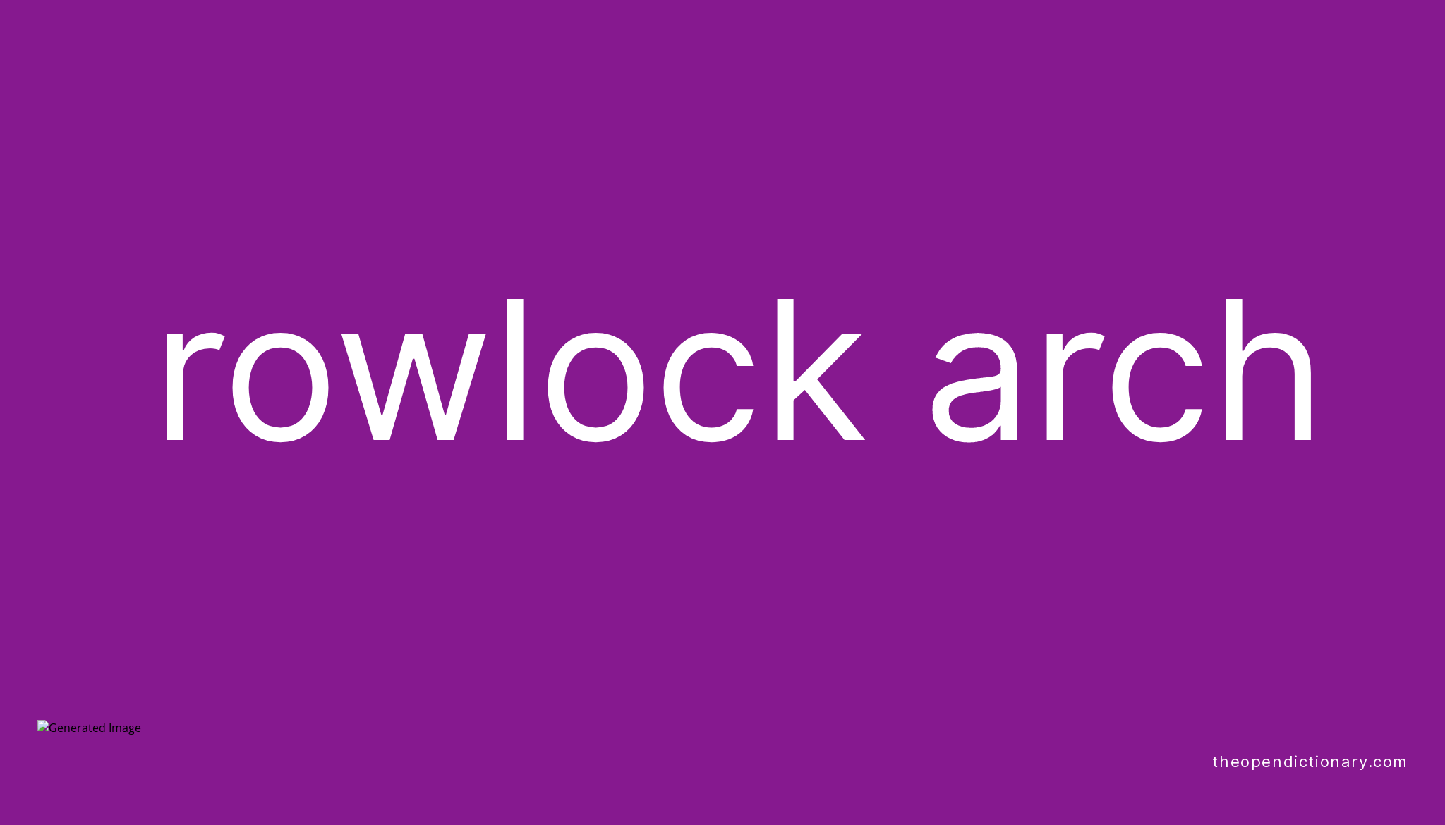 Rowlock arch Meaning of Rowlock arch Definition of Rowlock arch Example of Rowlock arch